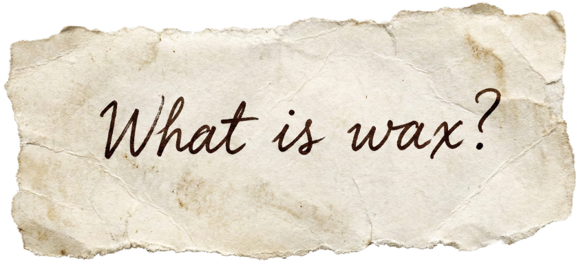 What is wax?
